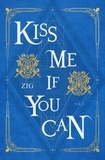  ZIG - Kiss Me If You Can Vol. 1 - Kiss Me If You Can, #1.