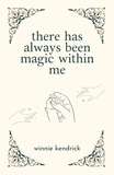  Winnie Kendrick - There Has Always Been Magic Within Me.