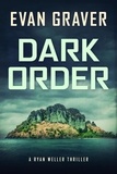  Evan Graver - Dark Order - Ryan Weller Thriller Series, #13.