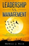  Mowgli J. Bear - Leadership Vs. Management - Leadership, #1.