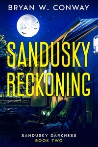  Bryan W. Conway - Sandusky Reckoning - Sandusky Darkness, #2.
