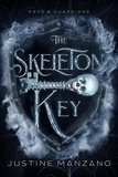  Justine Manzano - The Skeleton Key - Keys and Guardians, #2.