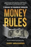  Harry Abrahamsen - Money Rules: 9 Rules to Massive Wealth.