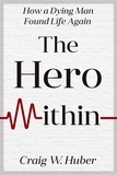  Craig W. Huber - The Hero Within - Transplant Life, #1.