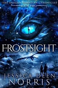  Jessica Deen Norris - Frostsight - The Dragon Guardian Chronicles, #2.