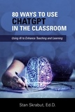  Stan Skrabut - 80 Ways to Use ChatGPT in the Classroom.