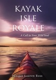  Juniper Lauren Ross - Kayak Isle Royale: A Call to Your Wild Soul.