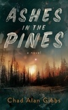  Chad Alan Gibbs - Ashes in the Pines - Izzy and Elton Mystery Series, #3.