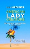  L.L. Kirchner - American Lady Creature: My Change in the Middle East. A Qatar Memoir..