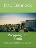  Dale Bannock - Prepping For Profit.