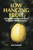  John Kimball - Low Hanging Fruit: Partnering with the Holy Spirit for Greater Ministry Impact.