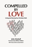  John Kimball - Compelled By Love: Living and Sharing Your Christian Faith.