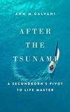  Ann M Galvani - After the Tsunami: A Secondborn's Pivot to Life Master - Uncharted Waters.