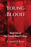  T. Marshall Bunn - Young Blood: Book One of the Young Blood Trilogy - The Young Blood Trilogy, #1.