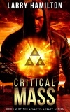  Larry Hamilton - Critical Mass: Book 2 in the Atlantis Legacy Series.