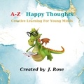  J. Rose - A-Z Happy Thoughts.