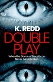  K. Redd - Double Play: When the Game of Deceit Can Never be Unbroken.