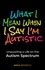  Annie Kotowicz - What I Mean When I Say I'm Autistic: Unpuzzling a Life on the Autism Spectrum.