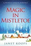  Janet Koops - Magic in Mistletoe - Kringle Cousin Romance, #1.