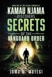  Jomo W. Mutegi - Kamau Njama Discovers Secrets of the Vanguard Order - Njama Chronicles, #1.