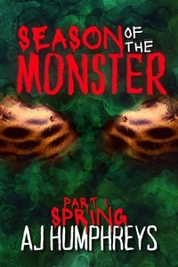  AJ Humphreys - Season of The Monster: Spring - Season of The Monster, #1.