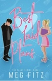  Meg Fitz - Best Laid Plans - The Plans Series, #1.