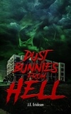  J.E. Erickson - Dust Bunnies From Hell.
