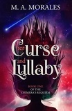  M. A. Morales - Her Curse and Lullaby - The Chimera's Requiem, #1.