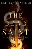  Kathryn Trattner - The Dead Saint - Blood and Rubies, #1.