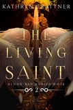  Kathryn Trattner - The Living Saint - Blood and Rubies, #2.