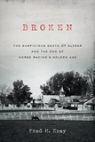  Fred M. Kray - Broken: The Suspicious Death of Alydar and the End of Horse Racing's Golden Age.