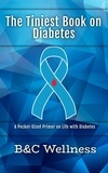  B&C Wellness - The Tiniest Book on Diabetes: A Pocket-Sized Primer on Life with Diabetes..