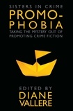  Diane Vallere - Promophobia: Taking the Mystery Out of Promoting Crime Fiction.