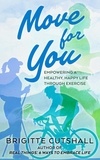  Brigitte Cutshall - Move For You: Empowering a Healthy, Happy Life Through Exercise.