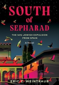  Eric Weintraub - South of Sepharad: The 1492 Jewish Expulsion from Spain.
