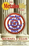  Michael J. Ellis - The Metabolife Story: The Rise and Fall of an American Success Story.