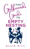  Allie Hill - The Girlfriends' Guide to Empty Nesting.