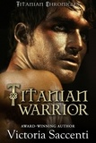  Victoria Saccenti - Titanian Warrior - Titanian Chronicles, #3.