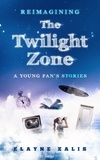  Elayne Zalis - Reimagining The Twilight Zone: A Young Fan’s Stories.