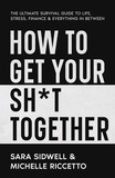  Sara Sidwell et  Michelle Riccetto - How to Get Your Sh*t Together.