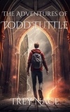  Trey Nace - The Adventures of Todd Tuttle - The Adventures Of Todd Tuttle, #1.