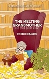  David Benjamin - The Melting Grandmother: and Other Short Works by David Benjamin.