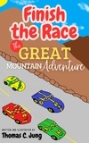  Christine Jung et  Thomas C. Jung - Finish the Race | The Great Mountain Adventure - Finish the Race, #1.