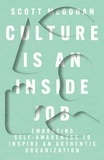  Scott McGohan - Culture Is an Inside Job: Embracing Self-Awareness to Inspire an Authentic Organization.