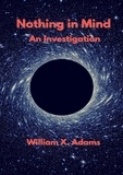  William X. Adams - Nothing in Mind - Discovering the Mind, #4.