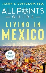  Jason S. Guetzkow - All Points Guide Living in Mexico - All Points Guide.