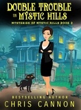  Chris Cannon - Double Trouble in Mystic Hills - Mysteries of Mystic Hills, #2.