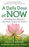  Nita Sweeney - A Daily Dose of Now: 365 Mindfulness Meditation Practices for Living in the Moment.