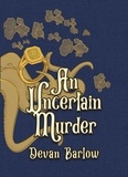  Devan Barlow - An Uncertain Murder - Curses and Curtains, #2.
