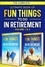  S.C. Francis - The Complete Ultimate Book of Fun Things to Do in Retirement: Volume 1 &amp; 2 - Fun Retirement Series, #3.